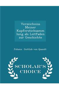 Verzeichniss Meiner Kupferstichsammlung ALS Leitfaden Zur Geschichte - Scholar's Choice Edition