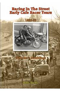 Racing in the Street. Early Cafe Racer Years