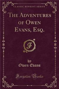 The Adventures of Owen Evans, Esq. (Classic Reprint)