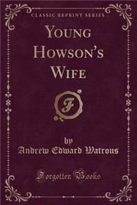 Young Howson's Wife (Classic Reprint)