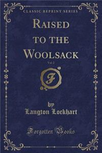 Raised to the Woolsack, Vol. 2 (Classic Reprint)