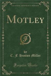 Motley (Classic Reprint)