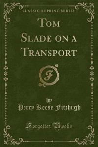 Tom Slade on a Transport (Classic Reprint)