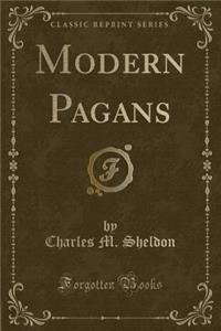 Modern Pagans (Classic Reprint)