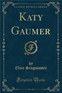 Katy Gaumer (Classic Reprint)