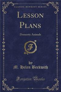 Lesson Plans: Domestic Animals (Classic Reprint)