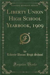 Liberty Union High School Yearbook, 1909 (Classic Reprint)