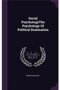 Social Psychologythe Psychology of Political Domination
