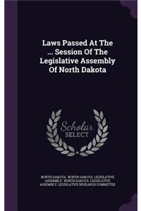 Laws Passed at the ... Session of the Legislative Assembly of North Dakota