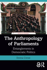 The Anthropology of Parliaments: Entanglements in Democratic Politics