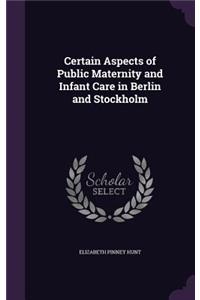 Certain Aspects of Public Maternity and Infant Care in Berlin and Stockholm
