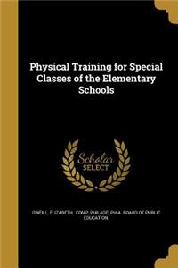 Physical Training for Special Classes of the Elementary Schools