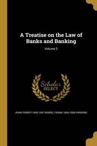 Treatise on the Law of Banks and Banking; Volume 2