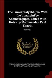Iswarapratyabhijna. With the Vimarsini by Abhinavagupta. Edited With Notes by Madhusudan Kaul Shastri; Volume 2