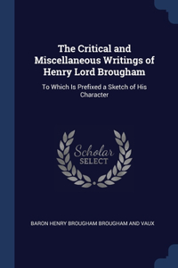 Critical and Miscellaneous Writings of Henry Lord Brougham