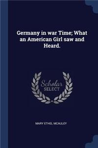 Germany in war Time; What an American Girl saw and Heard.