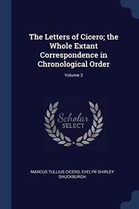 THE LETTERS OF CICERO; THE WHOLE EXTANT