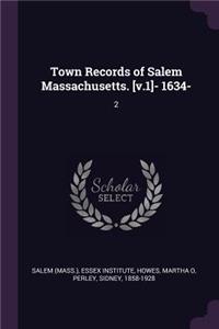 Town Records of Salem Massachusetts. [v.1]- 1634-