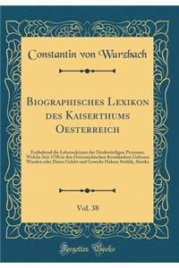 Biographisches Lexikon Des Kaiserthums Oesterreich, Vol. 38