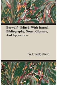 Beowulf - Edited, with Introd., Bibliography, Notes, Glossary, and Appendices