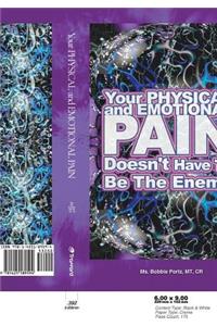 Your Physical And Emotional Pain Doesn't Have To Be The Enemy