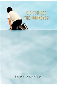 Did You See The Monkeys?