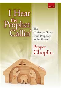 I Hear the Prophet Callin': The Christmas Story from Prophecy to Fulfillment