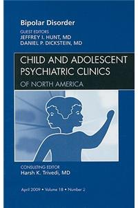 Bipolar Disorder, an Issue of Child and Adolescent Psychiatric Clinics
