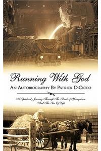 Running with God an Autobiography by Patrick Dicicco