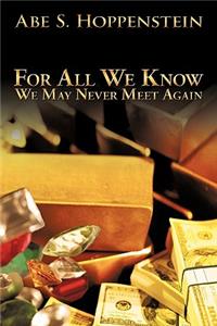 For All We Know: We May Never Meet Again