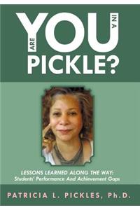 Are You In a Pickle?