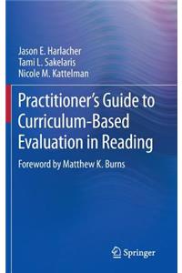 Practitioner's Guide to Curriculum-Based Evaluation in Reading