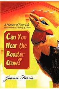 Can You Hear the Rooster Crow?