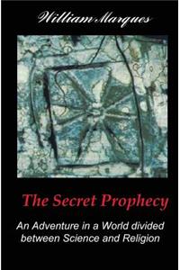 The Secret Prophecy: An Adventure in a World Divided Between Science and Religion