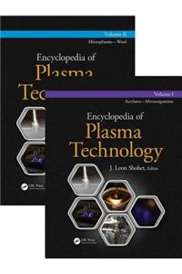 Encyclopedia of Plasma Technology - Two Volume Set