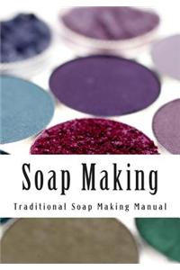 Soap Making: Traditional Soap Making Manual