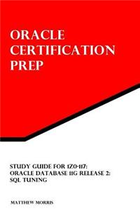 Study Guide for 1z0-117: Oracle Database 11g Release 2: SQL Tuning