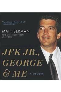 JFK Jr., George, & Me
