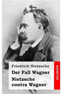 Der Fall Wagner / Nietzsche contra Wagner