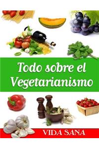 Todo sobre el Vegetarianismo