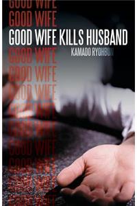 Good Wife Kills Husband