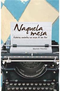 Naquela Mesa: Historias Contadas Na Mesa de Um Bar