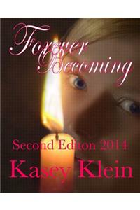 Forever Becoming Second Edition 2014