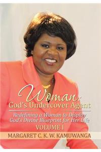 Woman: God's Undercover Agent: Volume I