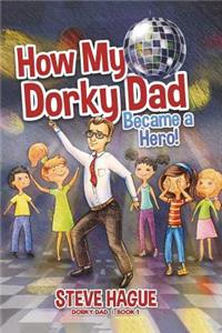 How My Dorky Dad Became a Hero