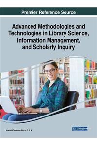 Advanced Methodologies and Technologies in Library Science, Information Management, and Scholarly Inquiry
