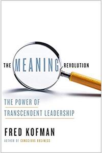 The Meaning Revolution: The Power of Transcendent Leadership