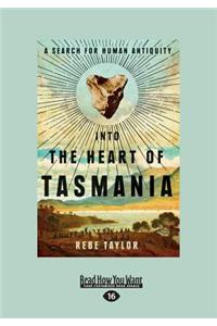 Into the Heart of Tasmania: A Search for Human Antiquity (Large Print 16pt)