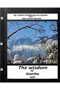 Wisdom of Goethe.by Johann Wolfgang von Goethe and John Stuart Blackie