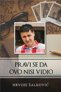 Pravi Se Da Ovo Nisi Vidio